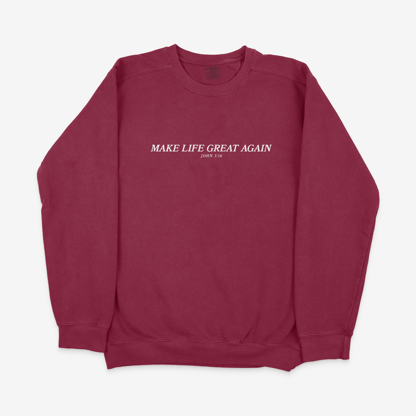 Make Life Great Again (John 3:16) Sweatshirt Crimson